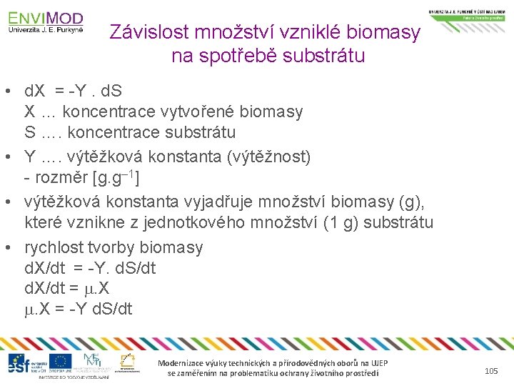 Závislost množství vzniklé biomasy na spotřebě substrátu • d. X = -Y. d. S