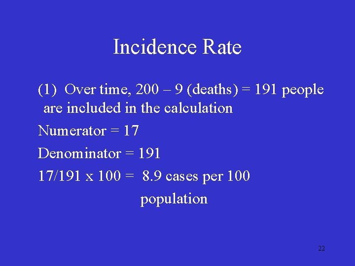 Incidence Rate (1) Over time, 200 – 9 (deaths) = 191 people are included