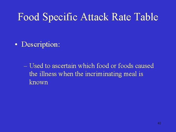 Food Specific Attack Rate Table • Description: – Used to ascertain which food or