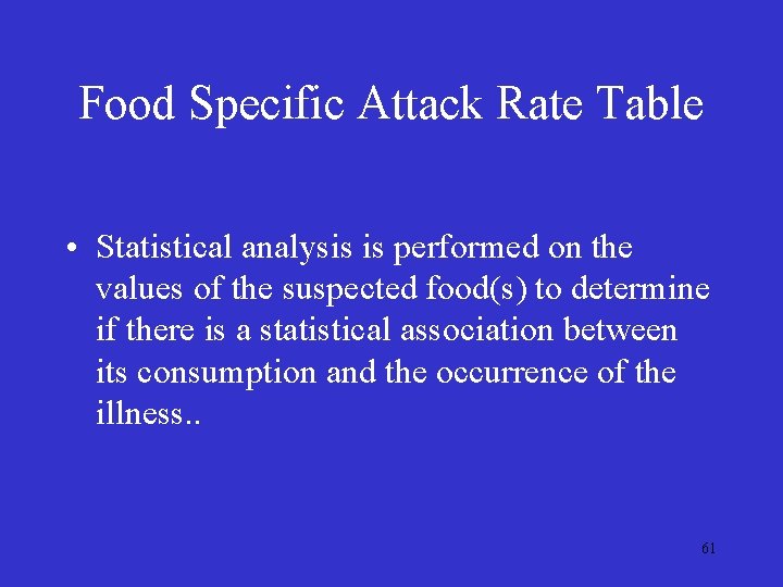 Food Specific Attack Rate Table • Statistical analysis is performed on the values of