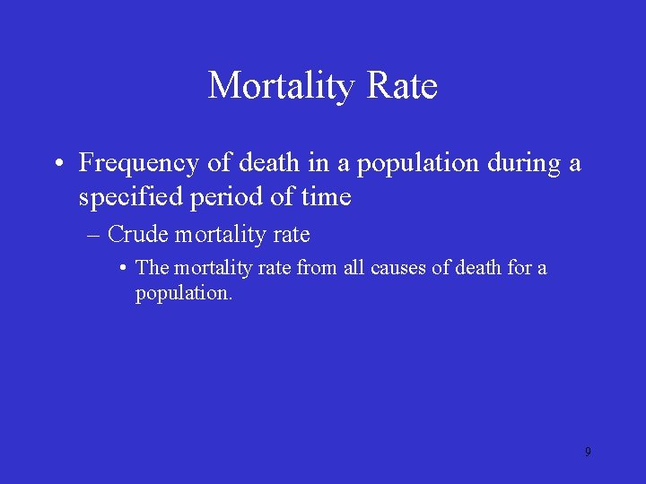 Mortality Rate • Frequency of death in a population during a specified period of