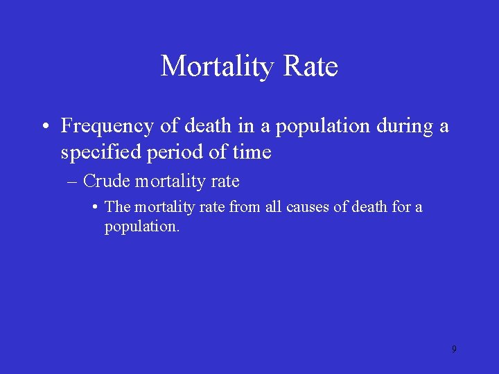 Mortality Rate • Frequency of death in a population during a specified period of Mortality Rate • Frequency of death in a population during a specified period of