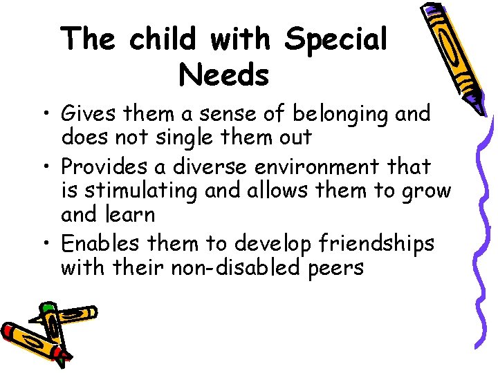 The child with Special Needs • Gives them a sense of belonging and does