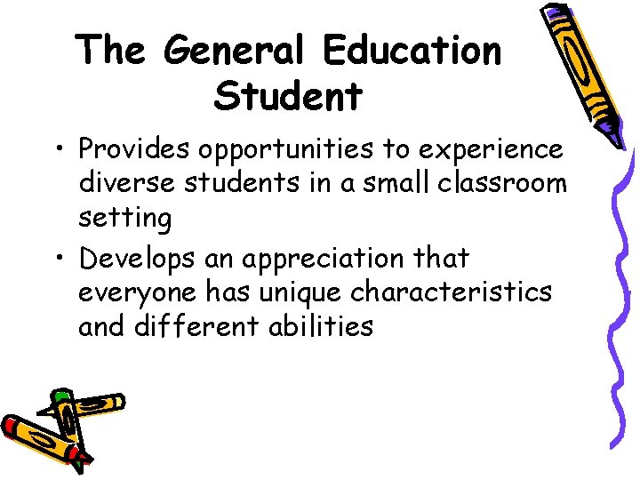 The General Education Student • Provides opportunities to experience diverse students in a small