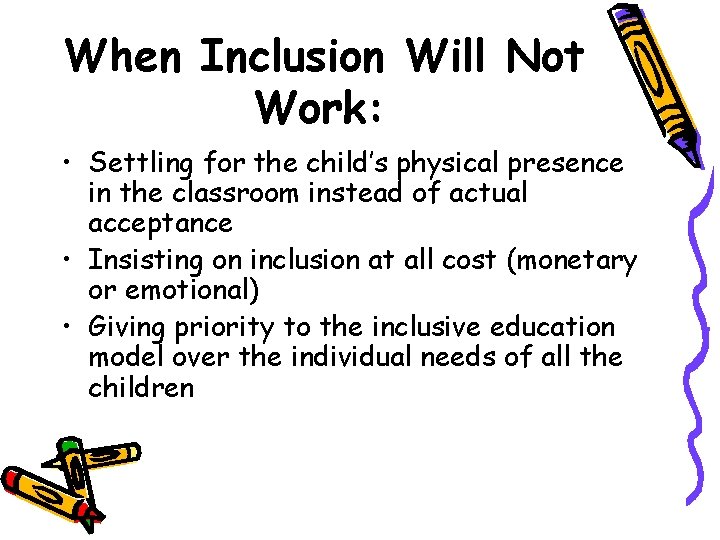 When Inclusion Will Not Work: • Settling for the child’s physical presence in the