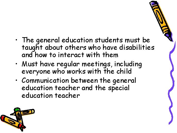  • The general education students must be taught about others who have disabilities