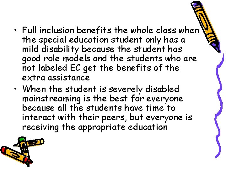  • Full inclusion benefits the whole class when the special education student only