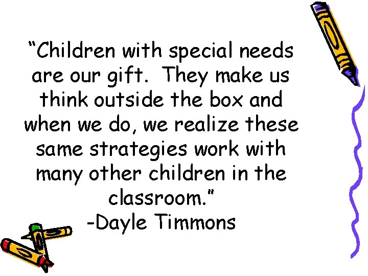 “Children with special needs are our gift. They make us think outside the box