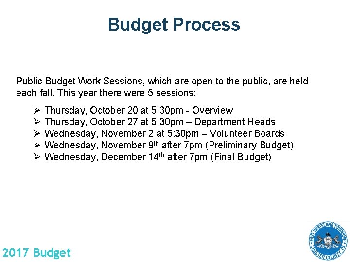 Budget Process Public Budget Work Sessions, which are open to the public, are held