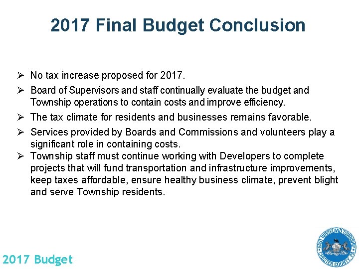 2017 Final Budget Conclusion Ø No tax increase proposed for 2017. Ø Board of