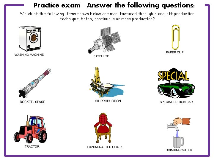 Practice exam - Answer the following questions: Which of the following items shown below