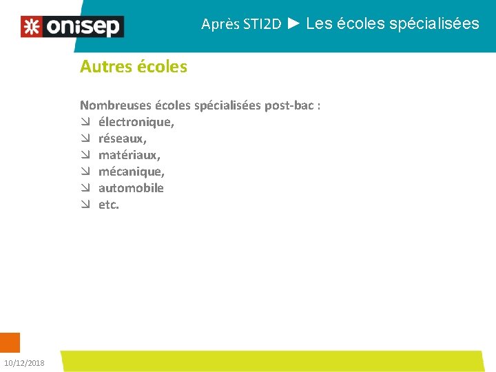 Après STI 2 D ► Les écoles spécialisées Autres écoles Nombreuses écoles spécialisées post-bac