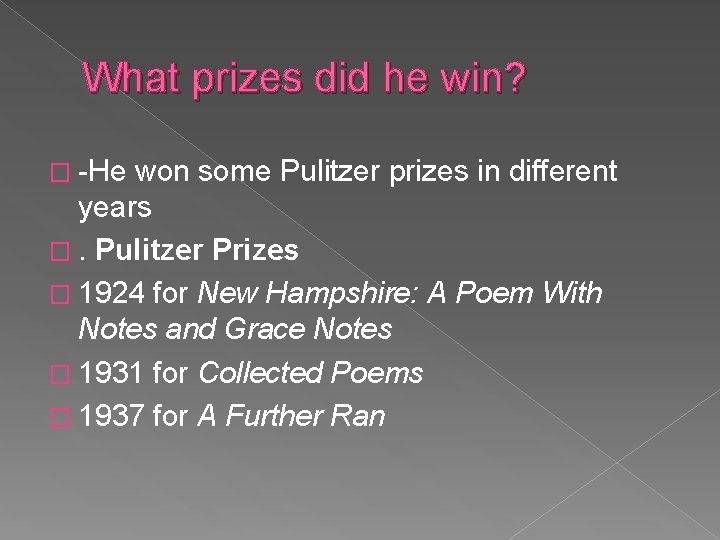 What prizes did he win? � -He won some Pulitzer prizes in different years What prizes did he win? � -He won some Pulitzer prizes in different years