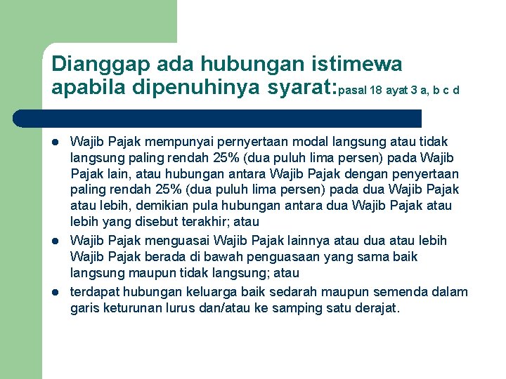 Dianggap ada hubungan istimewa apabila dipenuhinya syarat: pasal 18 ayat 3 a, b c