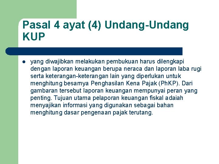 Pasal 4 ayat (4) Undang-Undang KUP l yang diwajibkan melakukan pembukuan harus dilengkapi dengan