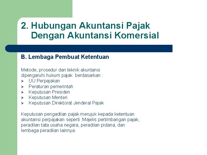 2. Hubungan Akuntansi Pajak Dengan Akuntansi Komersial B. Lembaga Pembuat Ketentuan Metode, prosedur dan