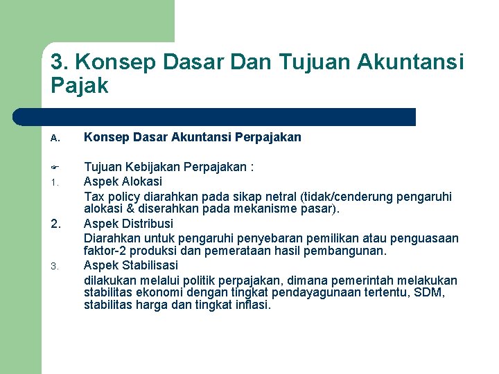 3. Konsep Dasar Dan Tujuan Akuntansi Pajak A. Konsep Dasar Akuntansi Perpajakan F Tujuan