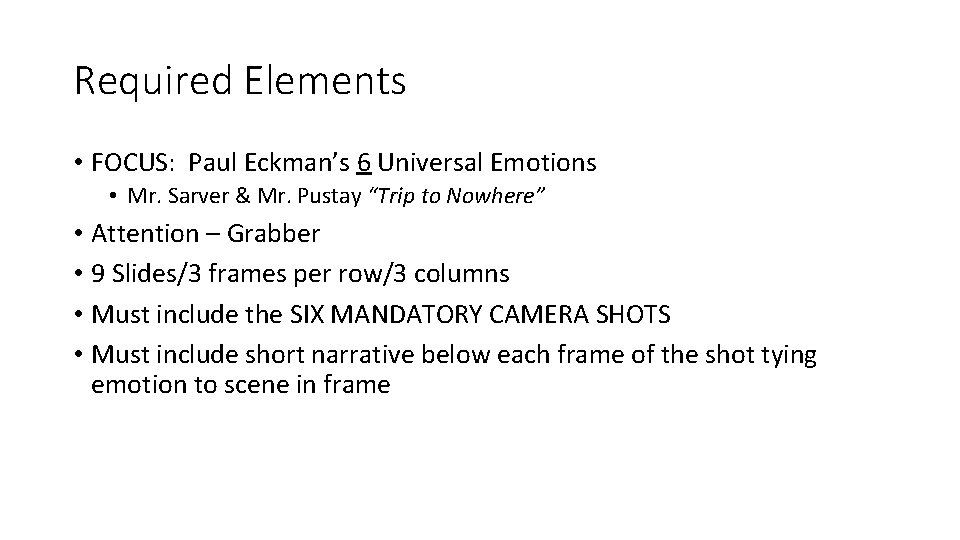 Required Elements • FOCUS: Paul Eckman’s 6 Universal Emotions • Mr. Sarver & Mr.