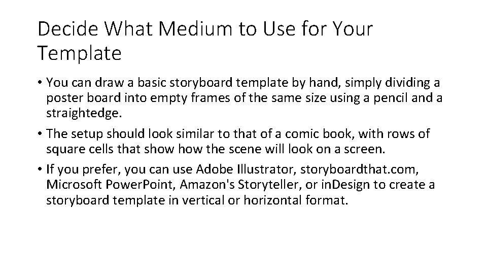 Decide What Medium to Use for Your Template • You can draw a basic