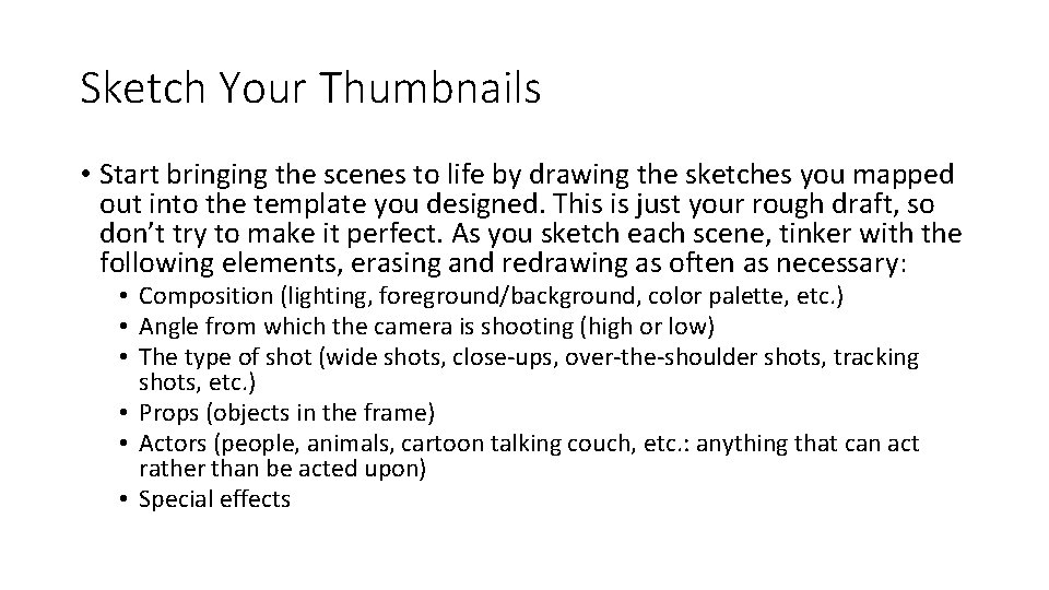 Sketch Your Thumbnails • Start bringing the scenes to life by drawing the sketches