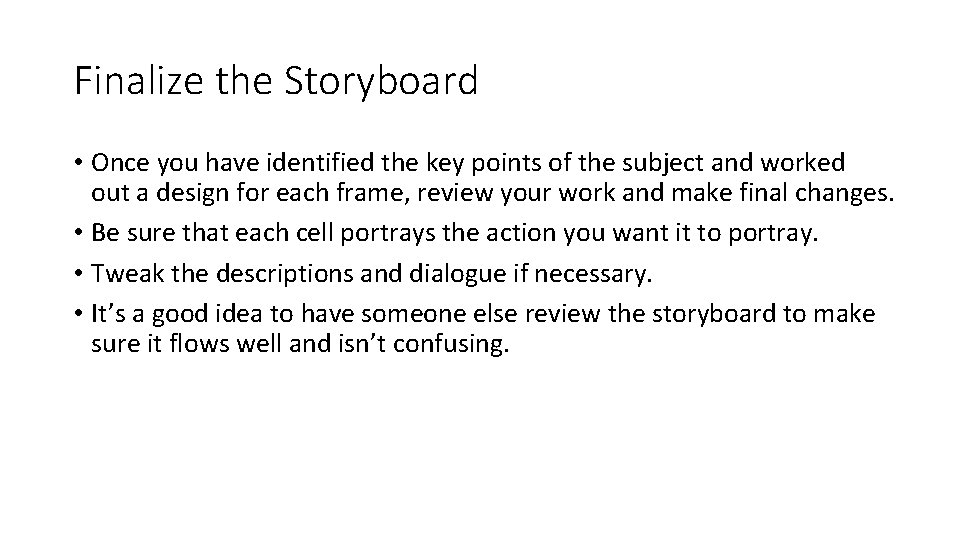 Finalize the Storyboard • Once you have identified the key points of the subject