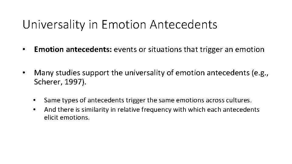 Universality in Emotion Antecedents • Emotion antecedents: events or situations that trigger an emotion