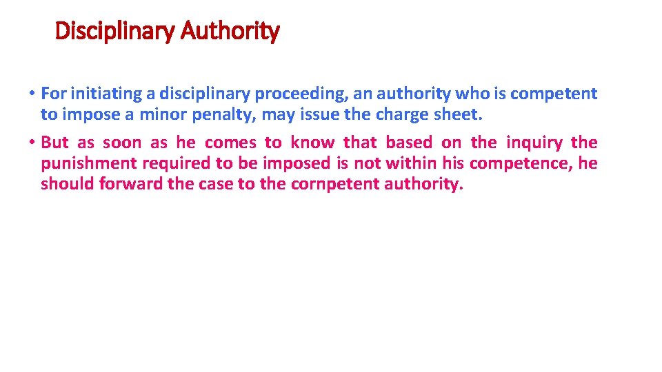 Disciplinary Authority • For initiating a disciplinary proceeding, an authority who is competent to