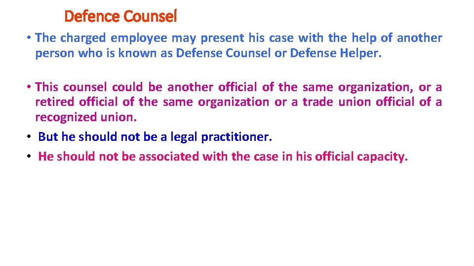 Defence Counsel • The charged employee may present his case with the help of