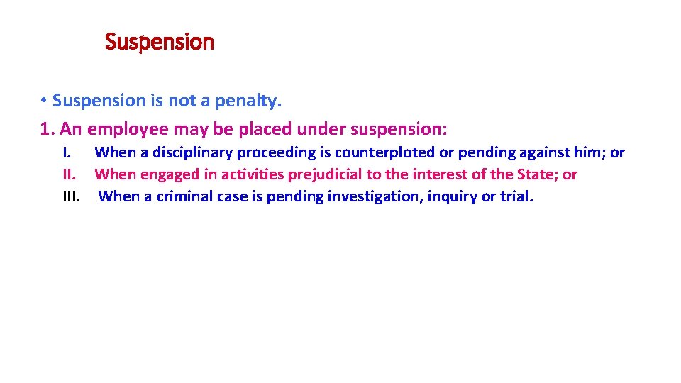 Suspension • Suspension is not a penalty. 1. An employee may be placed under