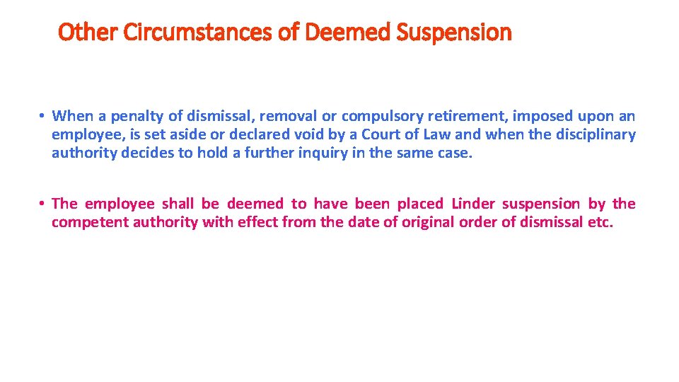 Other Circumstances of Deemed Suspension • When a penalty of dismissal, removal or compulsory