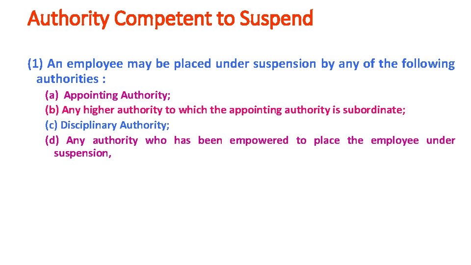 Authority Competent to Suspend (1) An employee may be placed under suspension by any