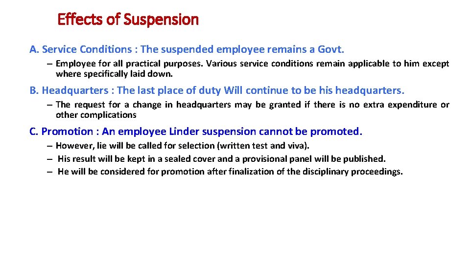 Effects of Suspension A. Service Conditions : The suspended employee remains a Govt. –