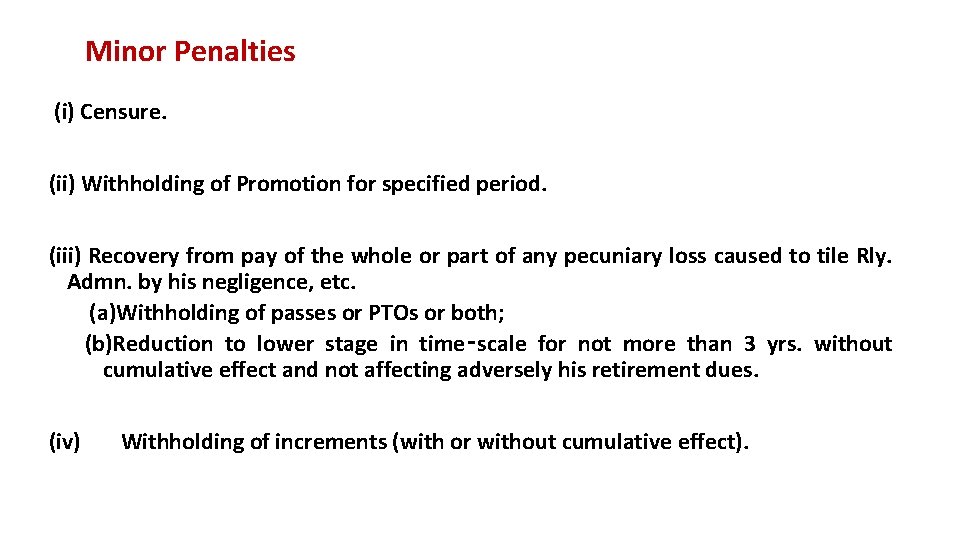 Minor Penalties (i) Censure. (ii) Withholding of Promotion for specified period. (iii) Recovery from