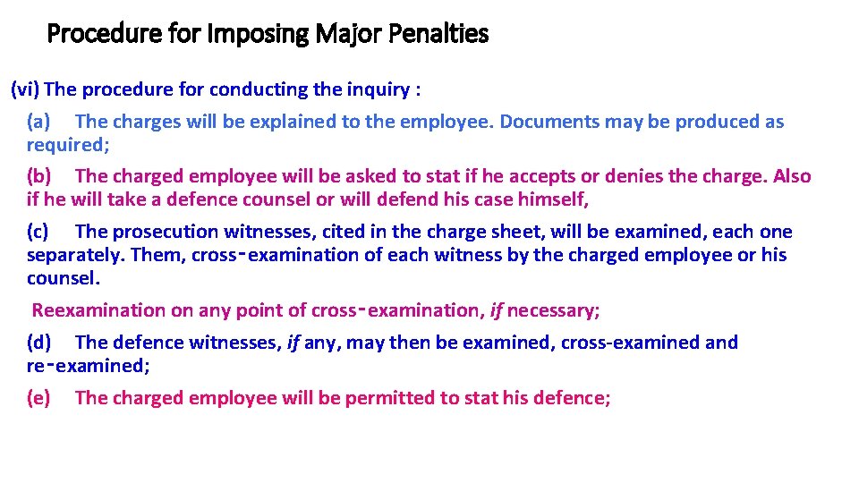 Procedure for Imposing Major Penalties (vi) The procedure for conducting the inquiry : (a)