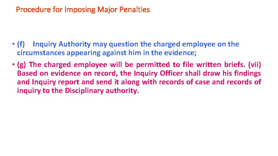 Procedure for Imposing Major Penalties • (f) Inquiry Authority may question the charged employee