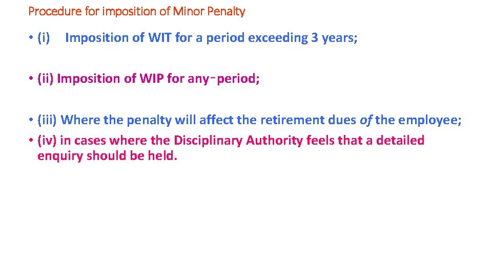 Procedure for imposition of Minor Penalty • (i) Imposition of WIT for a period