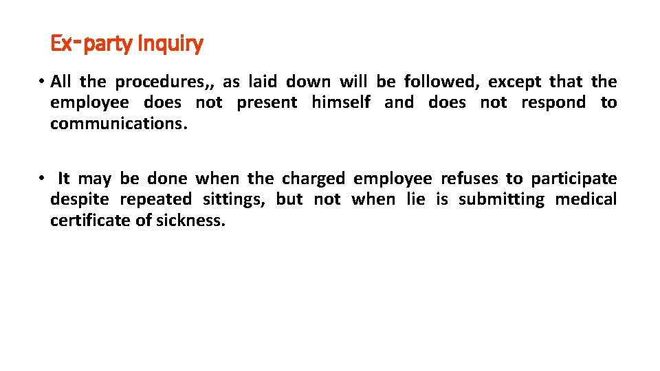 Ex‑party Inquiry • All the procedures, , as laid down will be followed, except