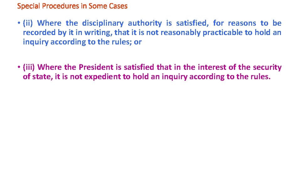 Special Procedures in Some Cases • (ii) Where the disciplinary authority is satisfied, for