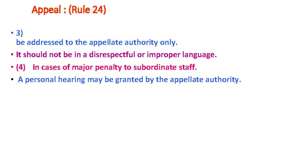 Appeal : (Rule 24) • 3) be addressed to the appellate authority only. •
