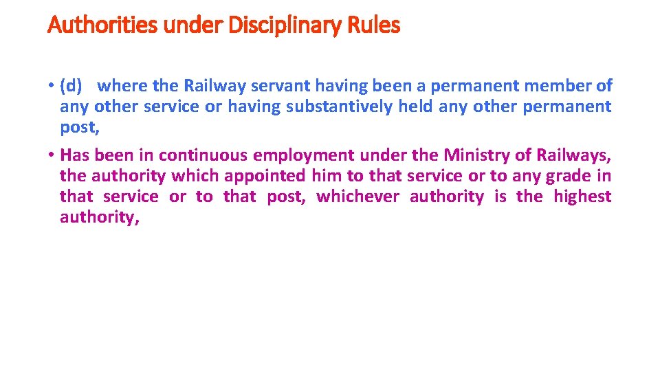 Authorities under Disciplinary Rules • (d) where the Railway servant having been a permanent