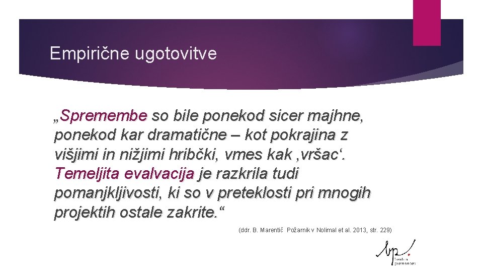 Empirične ugotovitve „Spremembe so bile ponekod sicer majhne, ponekod kar dramatične – kot pokrajina
