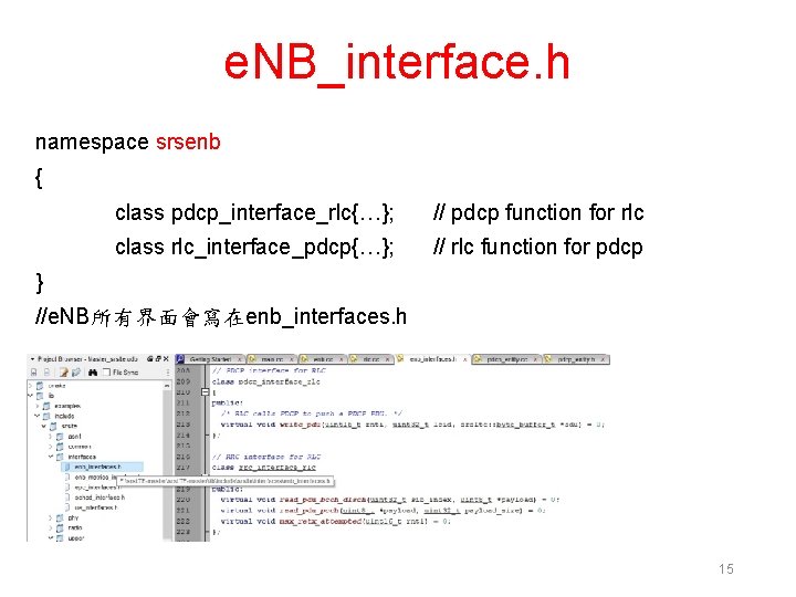 e. NB_interface. h namespace srsenb { class pdcp_interface_rlc{…}; // pdcp function for rlc class