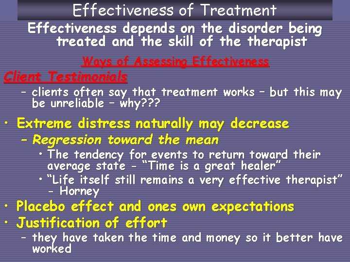 Effectiveness of Treatment Effectiveness depends on the disorder being treated and the skill of
