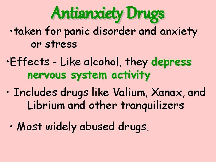 Antianxiety Drugs • taken for panic disorder and anxiety or stress • Effects -