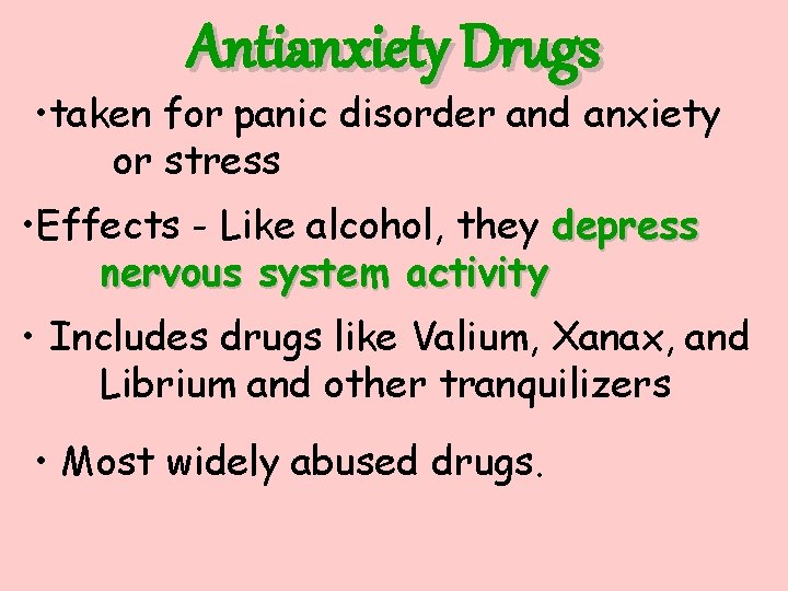 Antianxiety Drugs • taken for panic disorder and anxiety or stress • Effects - Antianxiety Drugs • taken for panic disorder and anxiety or stress • Effects -