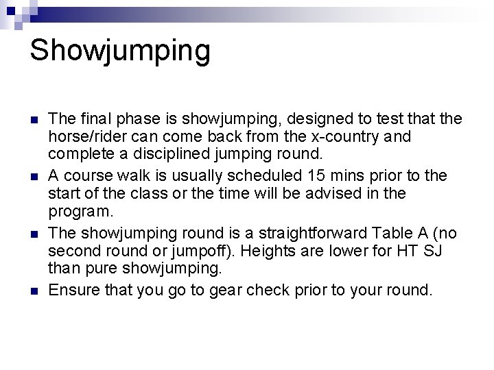 Showjumping n n The final phase is showjumping, designed to test that the horse/rider