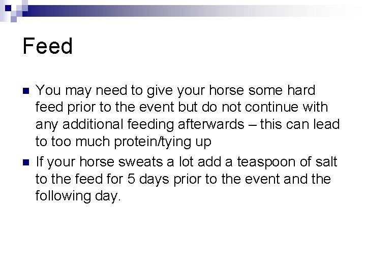 Feed n n You may need to give your horse some hard feed prior