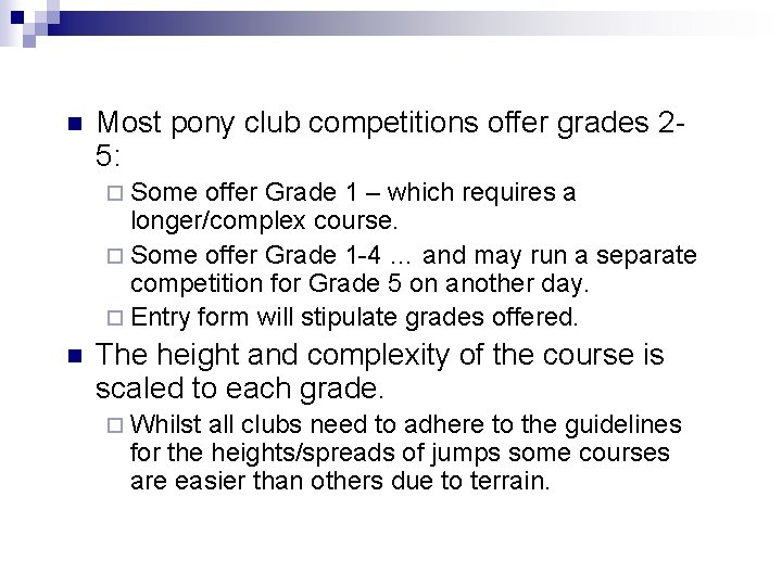n Most pony club competitions offer grades 25: ¨ Some offer Grade 1 –