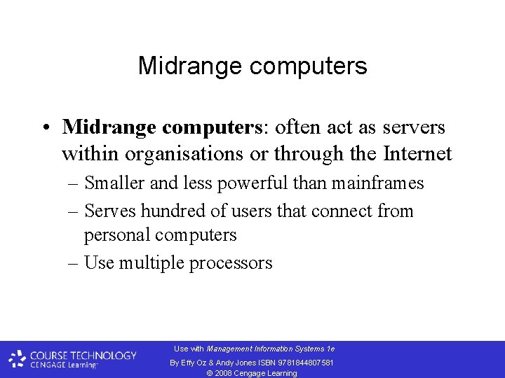 Midrange computers • Midrange computers: often act as servers within organisations or through the