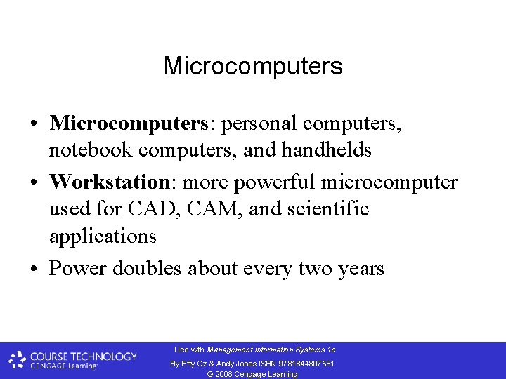 Microcomputers • Microcomputers: personal computers, notebook computers, and handhelds • Workstation: more powerful microcomputer